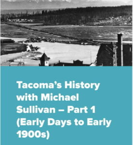 interview with tacoma historian michael sullivan
