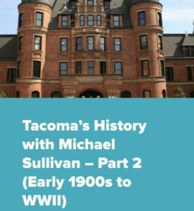 a photo of tacoma's stadium high school with the text Tacoma's history with michael sullivan part 2 (early 1900s to World War 2)