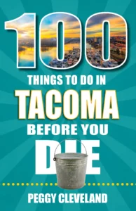 A book cover that says "100 things to do in Tacoma Before You Die" with a oicture of Tacoma and a trash can. Author Peggy Cleveland