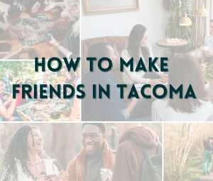 how to make friends in tacoma