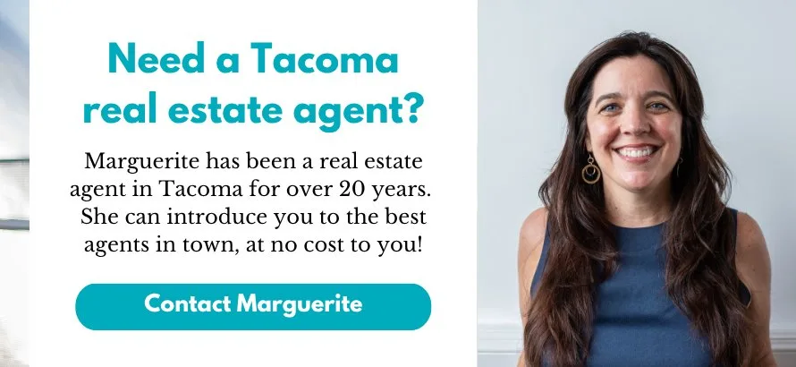 Need a Tacoma real estate agent? Marguerite has been a real estate agent in Tacoma for over 20 years. She can introduce you to the best agents in town, at no cost to you!