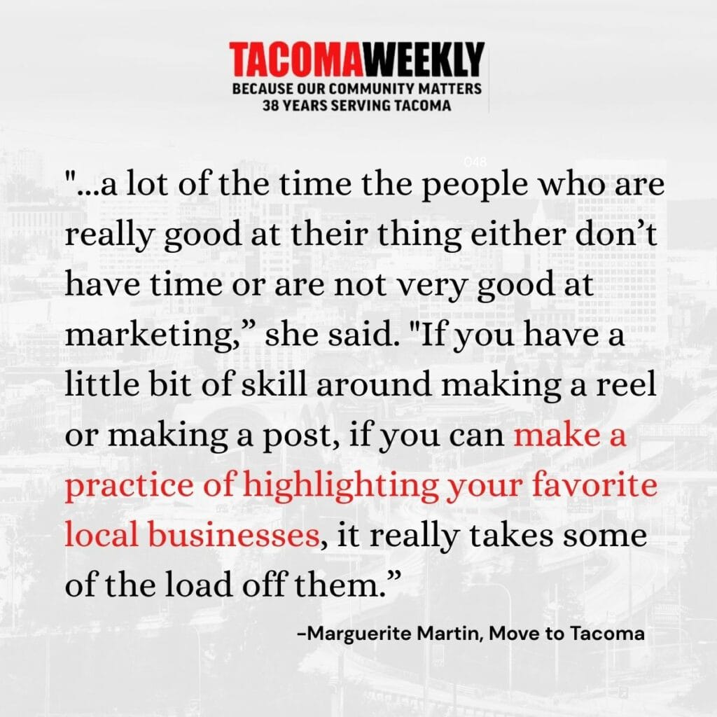 "...a lot of the time the people who are really good at their thing either don’t have time or are not very good at marketing,” she said. "If you have a little bit of skill around making a reel or making a post, if you can make a practice of highlighting your favorite local businesses, it really takes some of the load off them.”